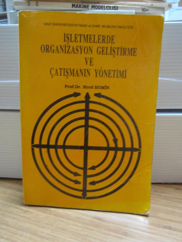 İşletmelerde Organizasyon Geliştirme ve Çatışmanın Yönetimi Gazi Üniversitesi İkdisadi ve İdari Bilimler Fakültesi