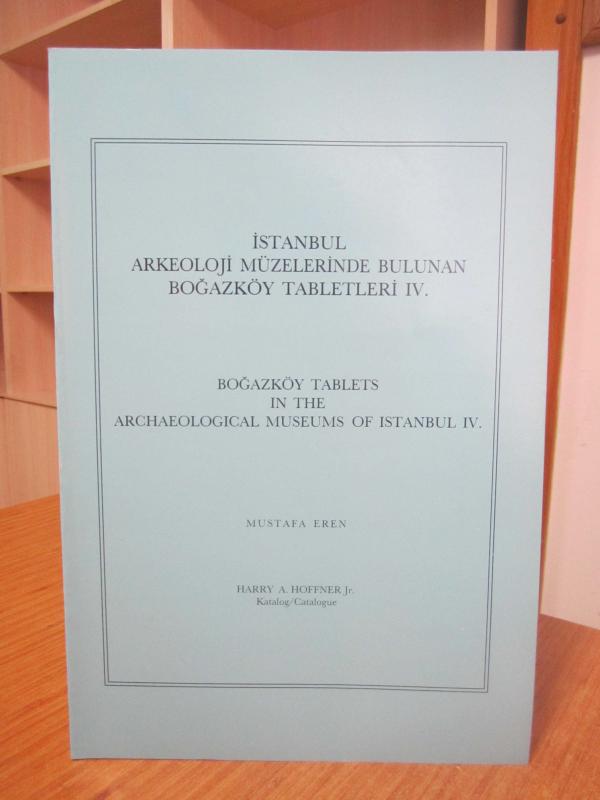İstanbul Arkeoloji Müzelerinde Bulunan Boğazköy Tabletleri IV / Boğazköy Tablets in The Archaeological Museums of Istanbul IV - Harry A. Hoffner Jr.