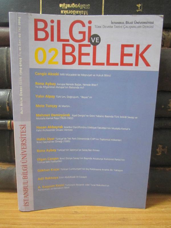 İstanbul Bilgi Üniversitesi Türk Devrim Tarihi Çalışmaları Dergisi - Bilgi ve Bellek - Yıl 01 Sayı 02 - Yaz 2004