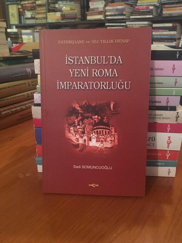 İstanbul'da Yeni Roma İmparatorluğu - Sadi Somuncuoğlu