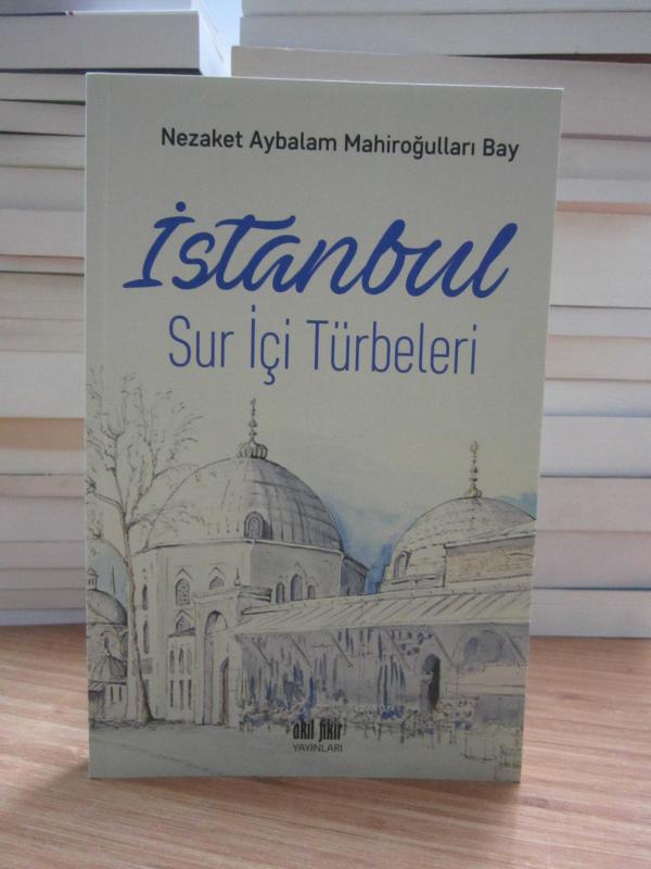 İstanbul Sur İçi Türbeleri - Nezaket Aybalam Mahiroğulları Bay