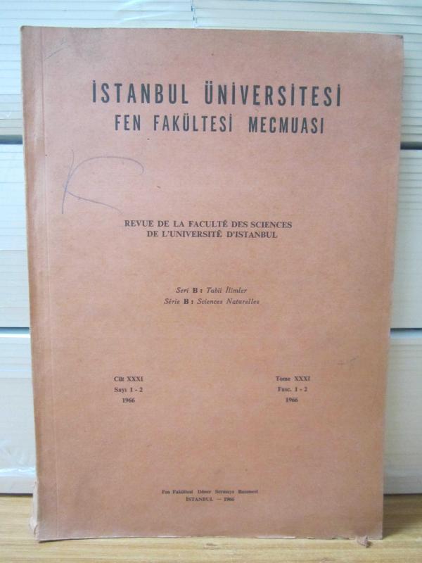İstanbul Üniversitesi Fen Fakültesi Mecmuası - Seri B: Tabii İlimler - Cilt 31 Sayı 1-2 - Yıl 1966