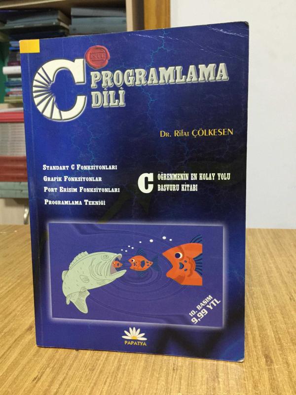 İşte C Programlama Dili Hemen Herşeyiyle Standart C (ANSI C) - Dr. Rifat Çölkesen [10.Baskı]