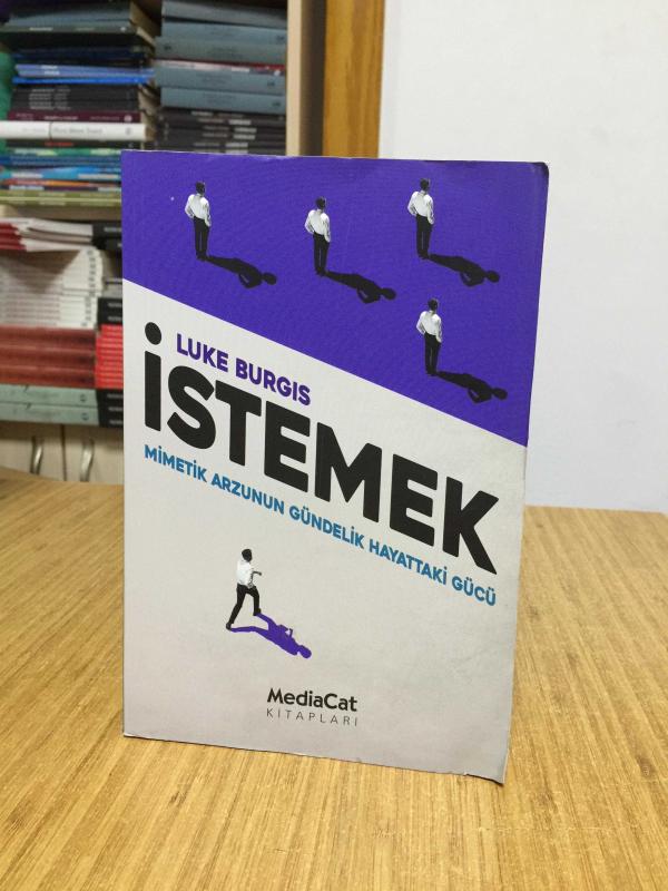 İSTEMEK Mimetik Arzunun Gündelik Hayattaki Gücü
