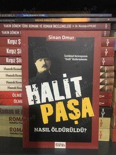 İstiklal Savaşının Deli Kahramanı HALİT PAŞA NASIL ÖLDÜRÜLDÜ? - Sinan OMUR / Önsöz: Mustafa ARMAĞAN
