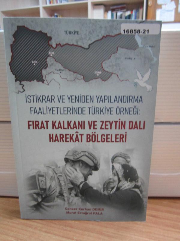 İstikrar ve Yeniden Yapılandırma Faaliyetlerinde Türkiye Örneği Fırat Kalkanı ve Zeytin Dalı Harekat Bölgeleri