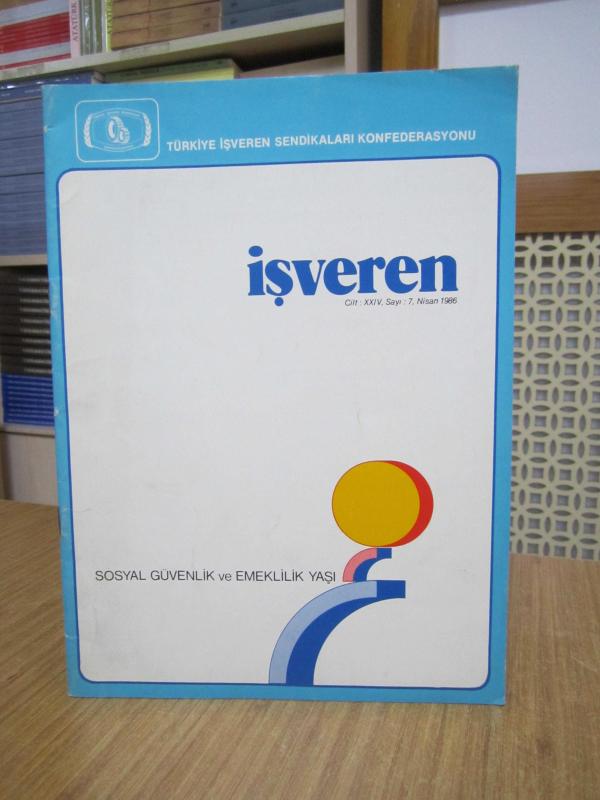 İŞVEREN Aylık Dergi / TİSK Türkiye İşveren Sendikaları Konfederasyonu - Cilt XXIV Sayı 7 - NİSAN 1986 [ Sosyal Güvenlik ve Emeklilik Yaşı ]