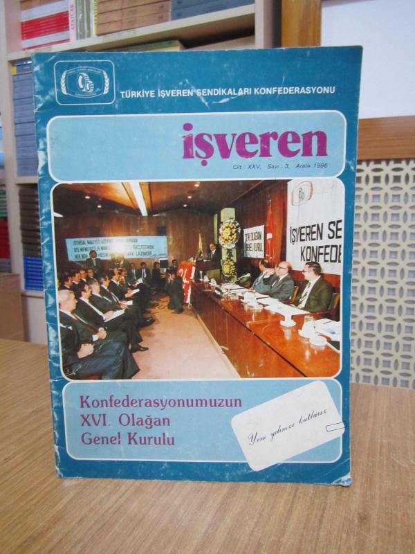 İŞVEREN Aylık Dergi / TİSK Türkiye İşveren Sendikaları Konfederasyonu - Cilt XXV Sayı 3 - ARALIK 1986 [ Konfedarasyonumuzun XVI. Olağan Genel Kurulu ]
