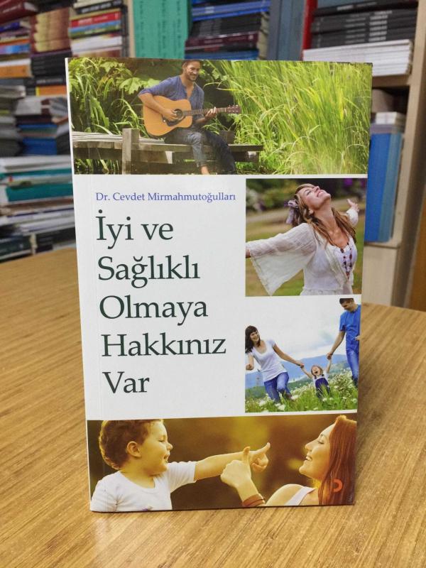 İyi ve Sağlıklı Olmaya Hakkınız Var - Dr. Cevdet Mirmahmutoğulları