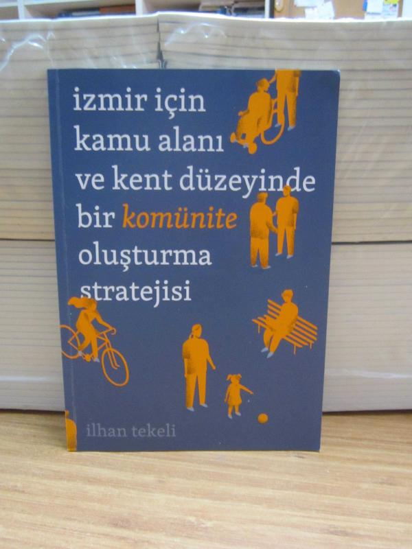 İzmir İçin Kamu Alanı ve Kent Düzeyinde Bir Komünite Oluşturma Stratejisi
