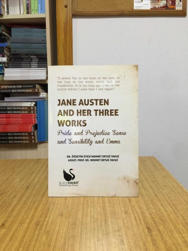 Jane Austen and Her Three Works / Pride and Prejdice Sense and Sensibility and Emma