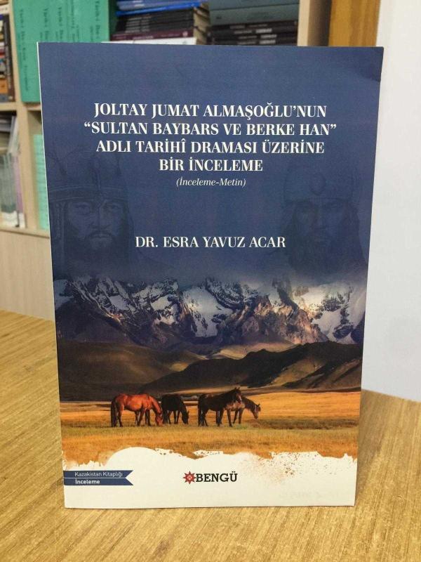 Joltay Jumat Almaşoğlu’nun Sultan Baybars ve Berke Han Adlı Tarihî Draması Üzerine Bir İnceleme