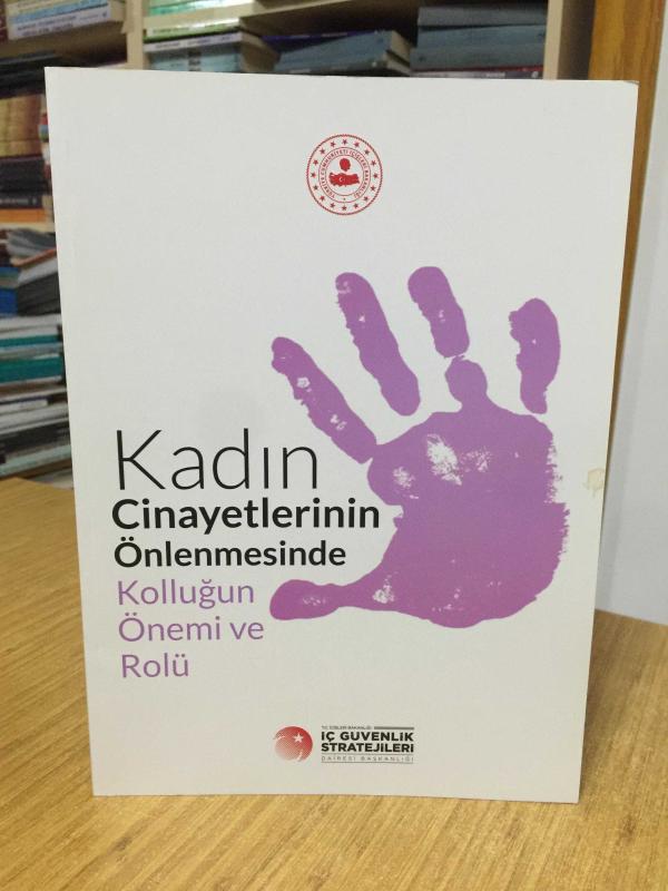 Kadın Cinayetlerinin Önlenmesinde Kolluğun Önemi ve Rolü - İç Güvenlik Stratejileri Dairesi Bşk. / T.C. İçişleri Bakanlığı