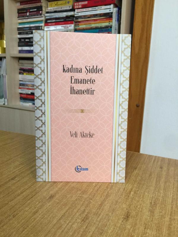 Kadına Şiddet Emanete İhanettir - Veli Akteke