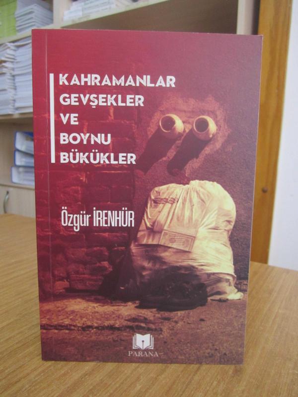 Kahramanlar Gevşekler ve Boynu Bükükler - Özgür İrenhür