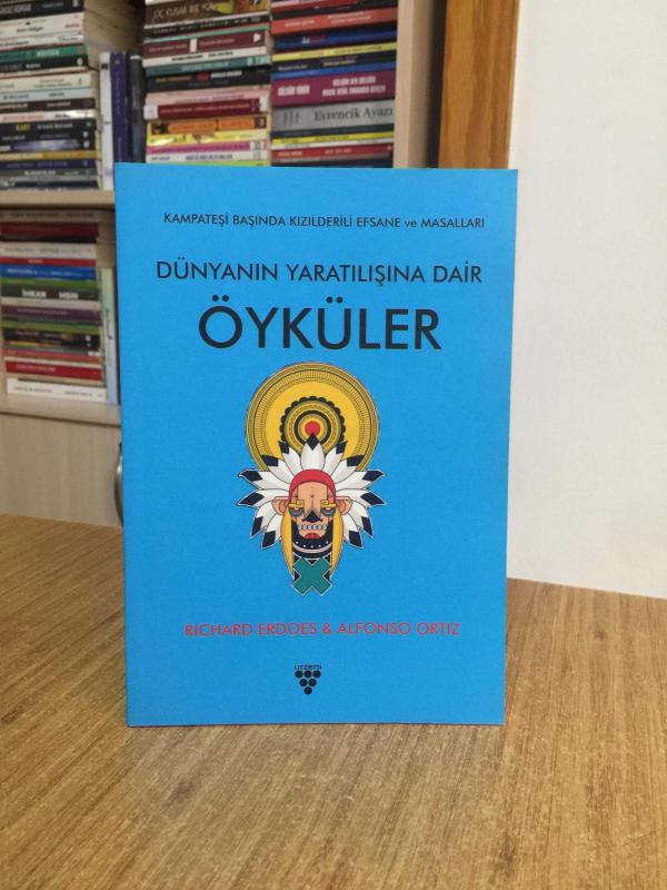 Kampateşi Başında Kızılderili Efsane ve Masalları Dünyanın Yaratılışına Dair Öyküler - Rıchard Erdoes & Alfonso Ortız