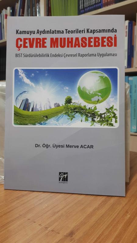 Kamuyu Aydınlatma Teorileri Kapsamında Çevre Muhasebesi -Bıst Sürdürülebilirlik Endeksi Çevresel Raporlama Uygulaması-
