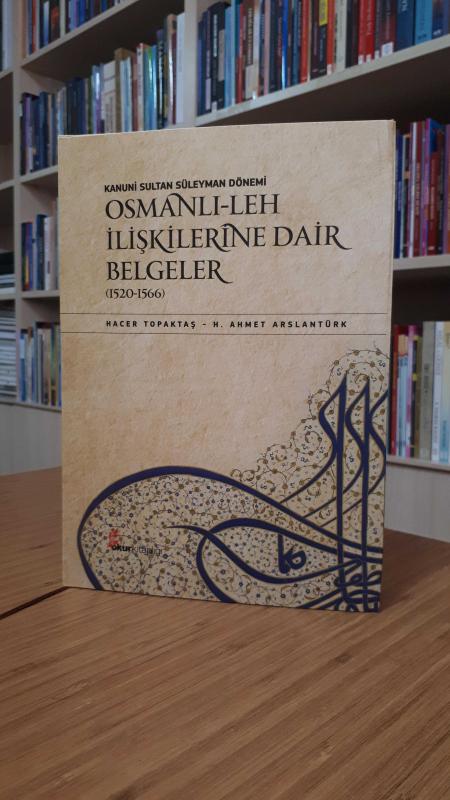 Kanuni Sultan Süleyman Dönemi Osmanlı-Leh İlişkilerine Dair Belgeler (1520-1566)