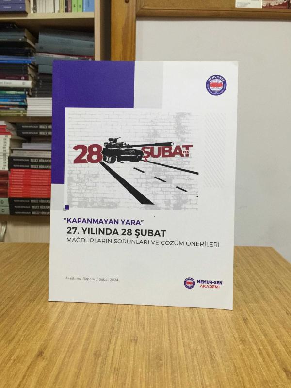 Kapanmayan Yara 27. Yılında 28 Şubat Mağdurların Sorunları ve Çözüm Önerileri (Araştırma Raporu / Şubat 2024)