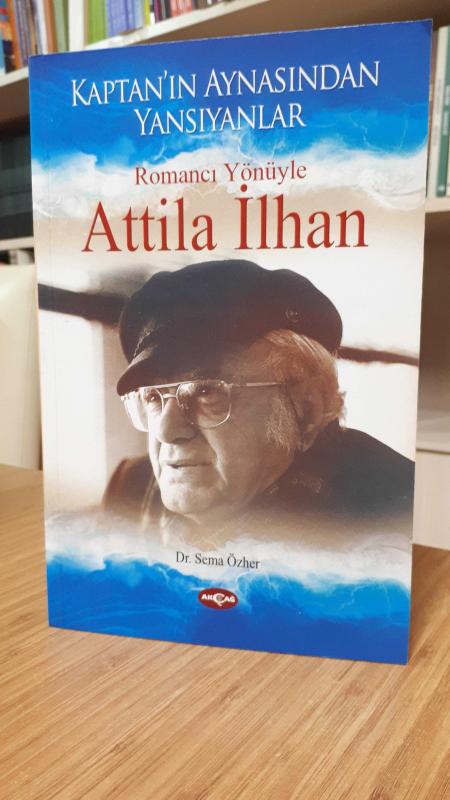 Kaptan'ın Aynasından Yansıyanlar Romancı Yönüyle Atilla İlhan