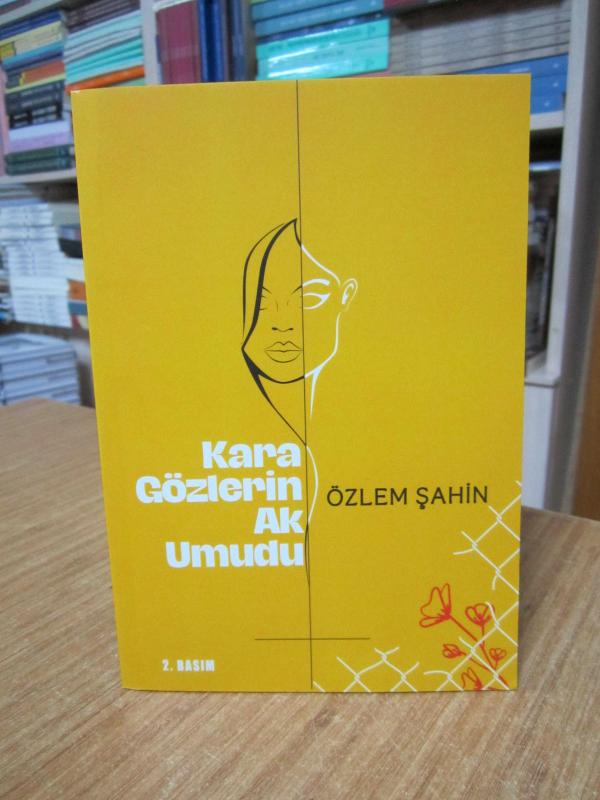 Kara Gözlerin Ak Umudu - Özlem Şahin [2.Baskı]