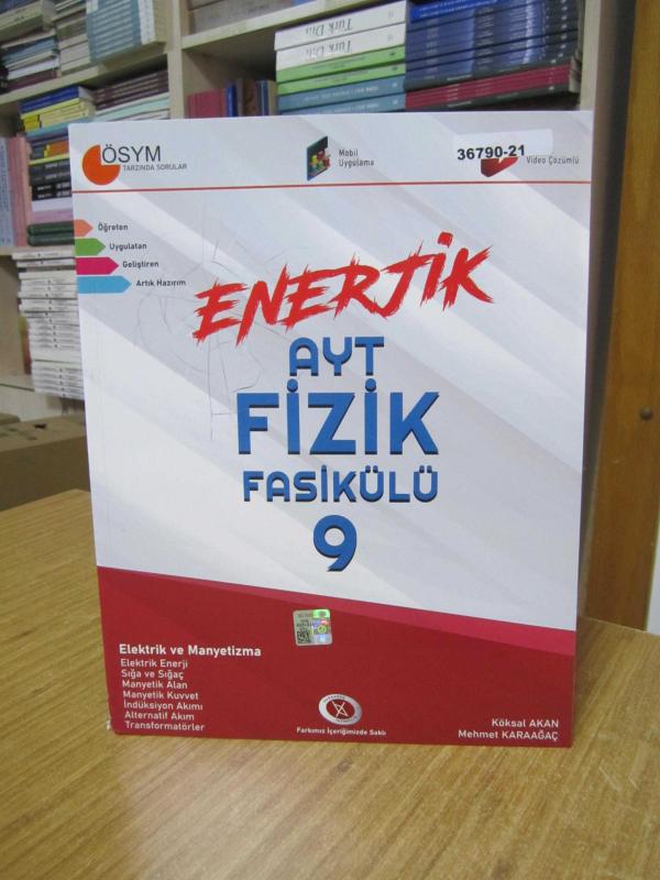 Karaağaç Yayıncılık ENERJİK AYT FİZİK Fasikülü 9 / Köksal Akan & Mehmet Karaağaç