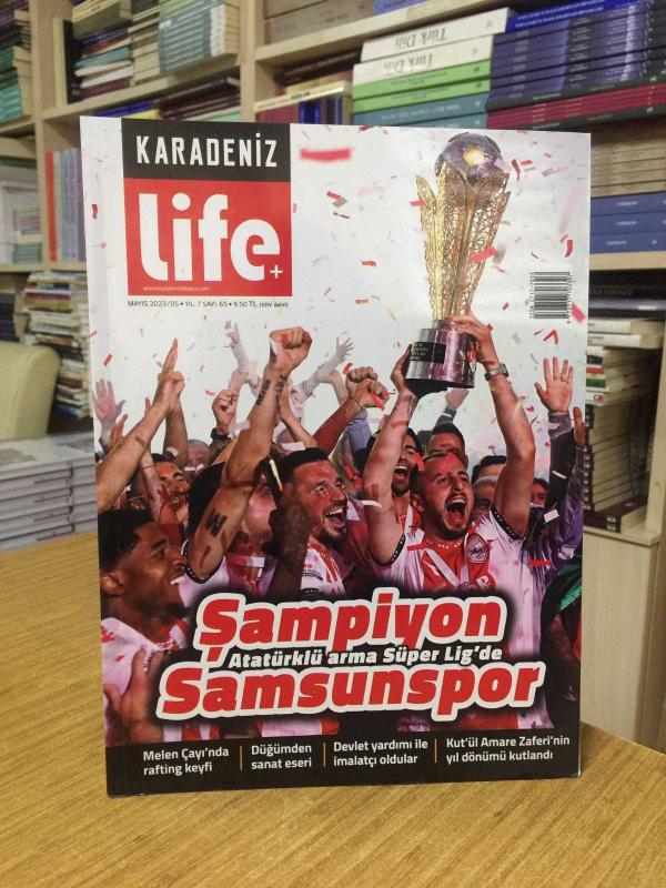 Karadeniz Life - Mayıs 2023/05 - Sayı 65 [ Şampiyon Samsunspor ]