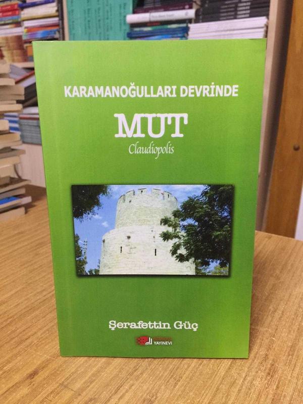 Karamanoğulları Devrinde MUT Claudiopolis - Şerafettin Güç