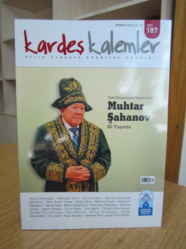 Kardeş Kalemler Dergisi - Sayı 187 - Temmuz 2022 [ Türk Dünyasının Büyük Şairi MUHTAR ŞAHANOV 80 Yaşında ]
