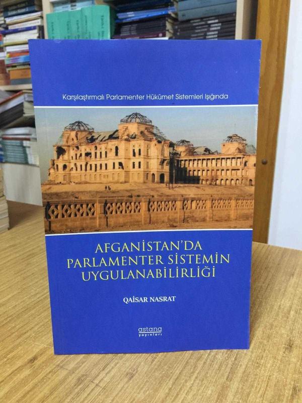 Karşılaştırmalı Parlamenter Hükümet Sistemleri Işığında Afganistan'da Parlamenter Sistemin Uygulanabilirliği