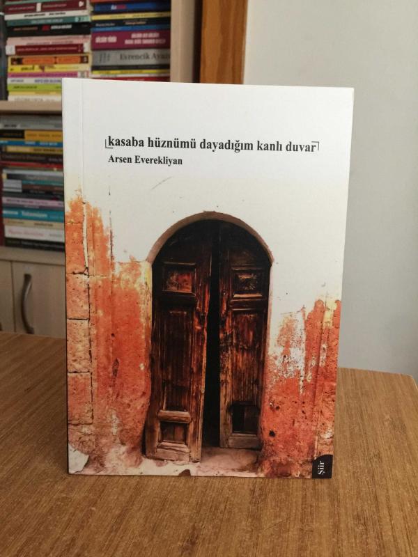 Kasaba Hüznümü Dayadığım Kanlı Duvar - Arsen Everekliyan