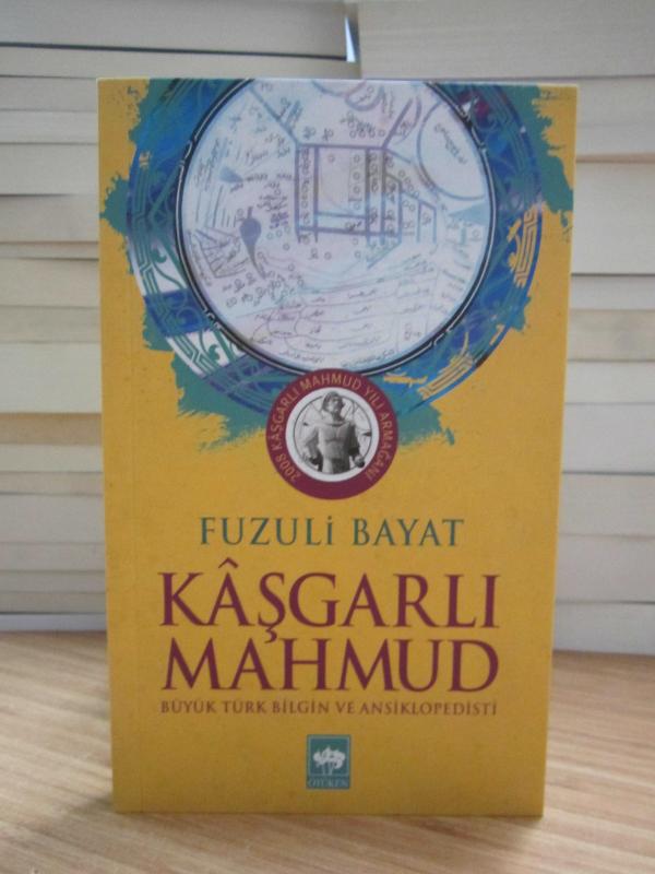 Kaşgarlı Mahmud Büyük Türk Bilgin ve Ansiklopedisti - Prof. Dr. Fuzuli Bayat