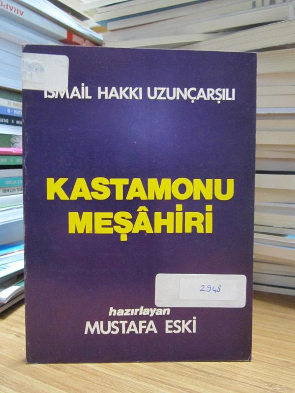 Kastamonu Meşahiri - İsmail Hakkı Uzunçarşılı