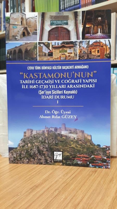 Kastamonu'nun Tarihi Geçmişi ve Coğrafi Yapısı ile 1687-1730 Yılları Arasındaki (Şer'İyye Sicilleri Kaynaklı) İdari Durumu 1