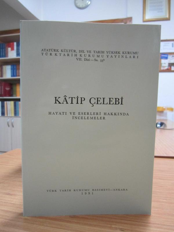 Katip Çelebi Hayatı ve Eserleri Hakkında İncelemeler