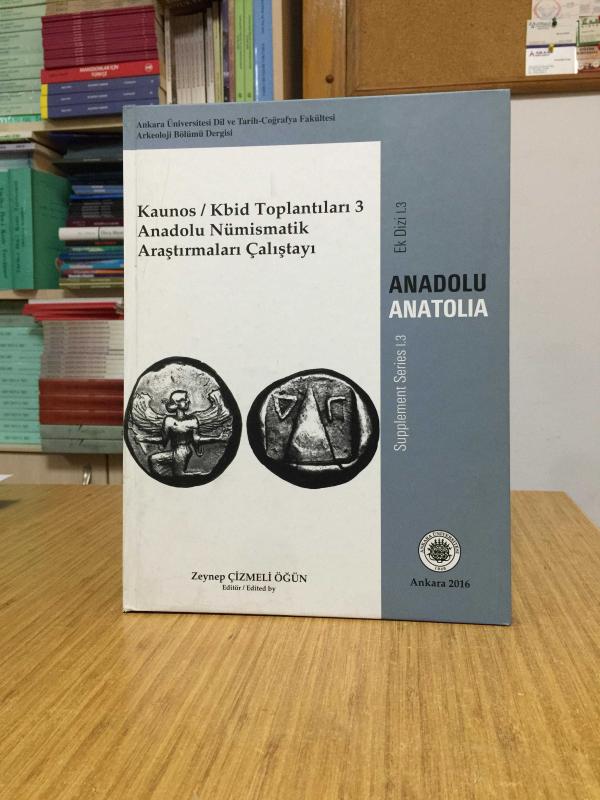 Kaunos / Kbid Toplantıları 3 Anadolu Nümismatik Araştırmaları Çalıştayı / Ek Dizi I.3 ANADOLU