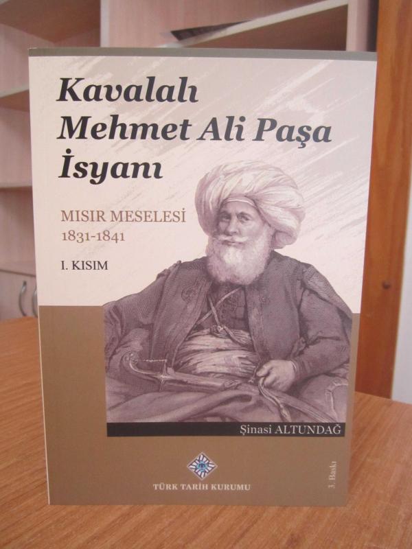 Kavalalı Mehmet Ali Paşa İsyanı Mısır Meselesi 1831-1841 (1.Kısım) [3.Baskı]