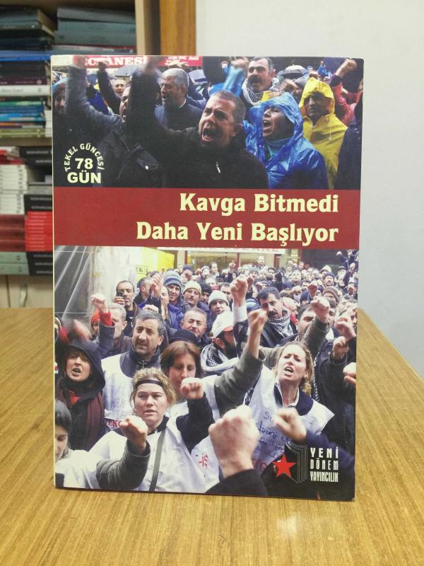 Kavga Bitmedi Daha Yeni Başlıyor - Tekel Güncesi 78 Gün