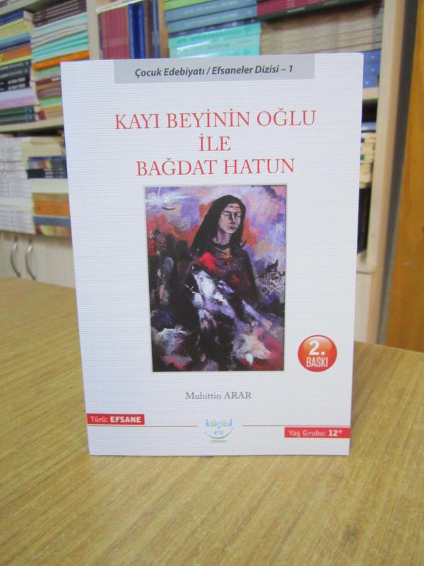 Kayı Beyinin Oğlu ile Bağdat Hatun - Muhittin Arar [Çocuk Edebiyatı/Efsaneler Dizisi 1]