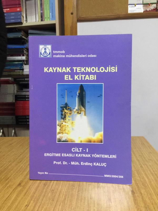 Kaynak Teknolojisi El Kitabı Cilt - 1 - Ergitme Esaslı Kaynak Yöntemleri