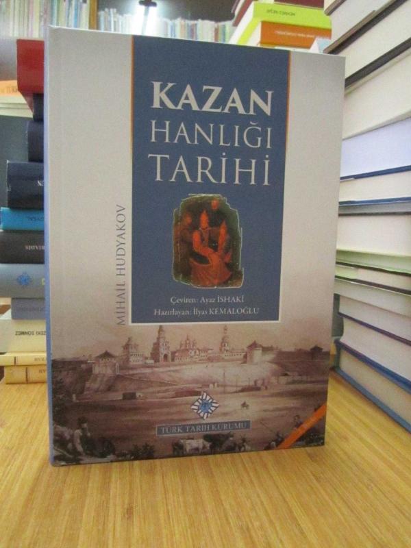 Kazan Hanlığı Tarihi - Mihail Hudyakov / Çeviren: Ayaz İshaki [2.Baskı] CİLTLİ