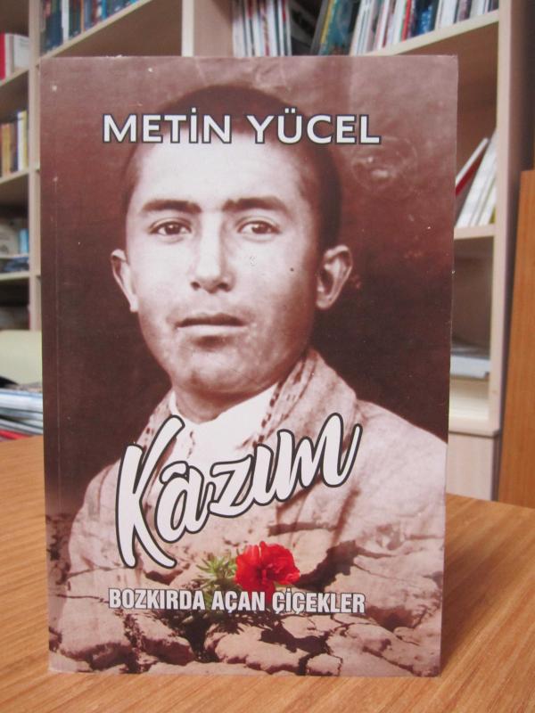 Kazım Bozkırda Açan Çiçekler Biyografik Roman - Metin Yücel