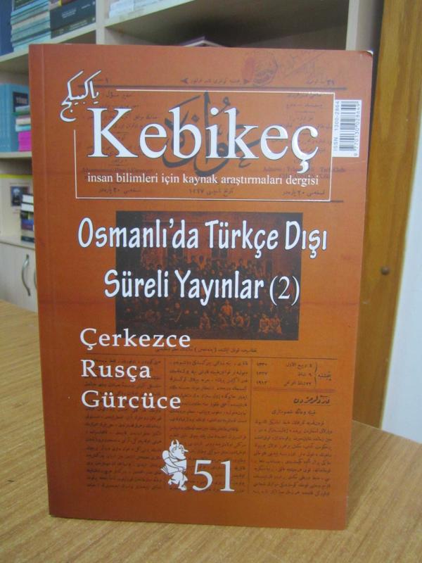 KEBİKEÇ İnsan Bilimleri İçin Kaynak Araştırmaları Dergisi - Sayı 51 - Yıl 2021 [ Dosya: Osmanlı'da Türkçe Dışı Süreli Yayınlar 2]
