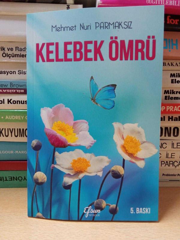 Kelebek Ömrü - Mehmet Nuri Parmaksız [Efsun Yayıncılık - 5. Baskı]