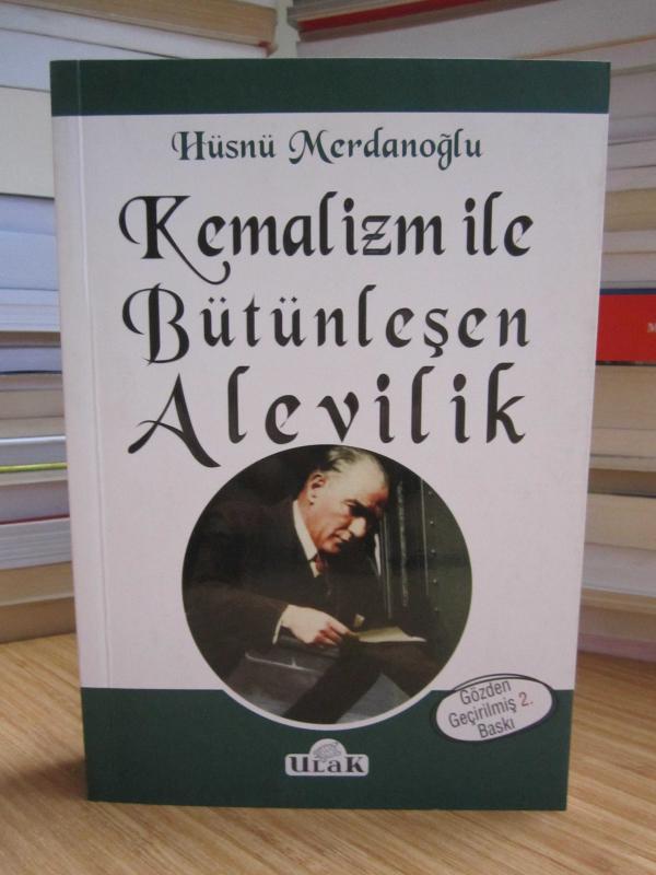 Kemalizm ile Bütünleşen Alevilik - Hüsnü Merdanoğlu [Gözden Geçirilmiş 2.Baskı]