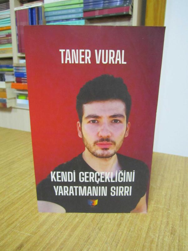 Kendi Gerçekliğini Yaratmanın Sırrı - Taner Vural
