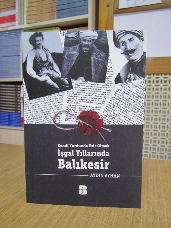 Kendi Yurdunda Esir Olmak İşgal Yıllarında Balıkesir - Aydın Ayhan