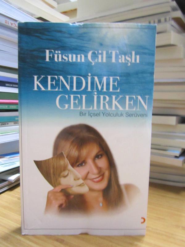Kendime Gelirken (Bir İçsel Yolculuk Serüveni) - Füsun Çil Taşlı