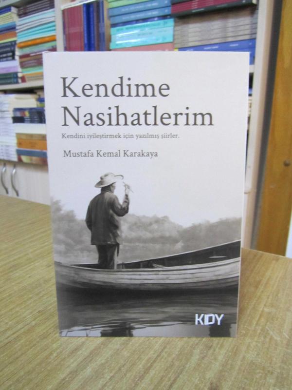 Kendime Nasihatlerim - Mustafa Kemal Karakaya
