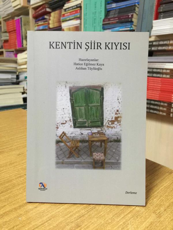 Kentin Şiir Kıyısı - Hatice Eğilmez Kaya & Aslıhan Tüylüoğlu